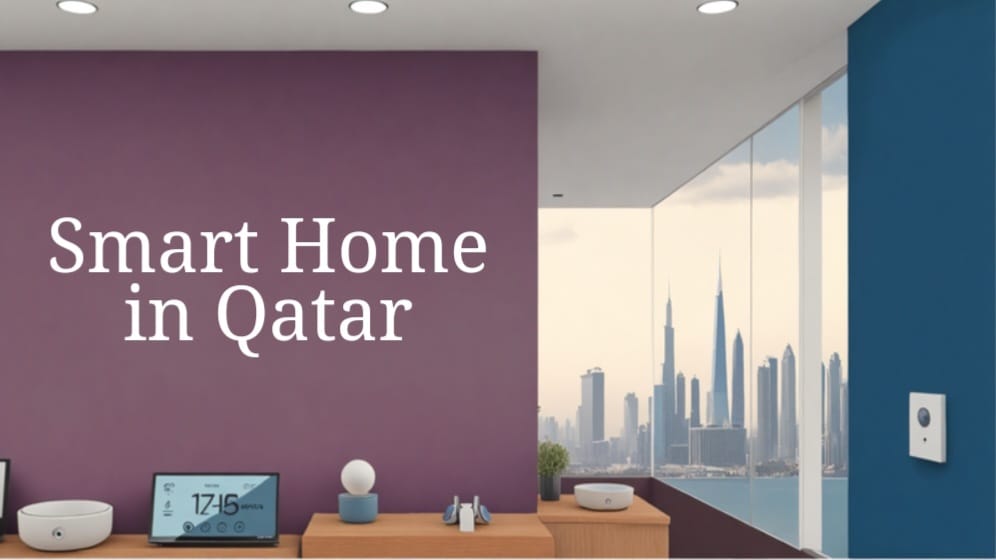 Turn Your House into a Smart Home in Qatar: A Practical Guide